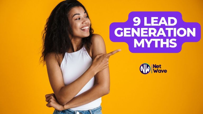 9 Lead Generation Myths Destroying Most People’s Businesses (And How NetWave is Breaking the Mold)